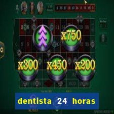 dentista 24 horas em betim